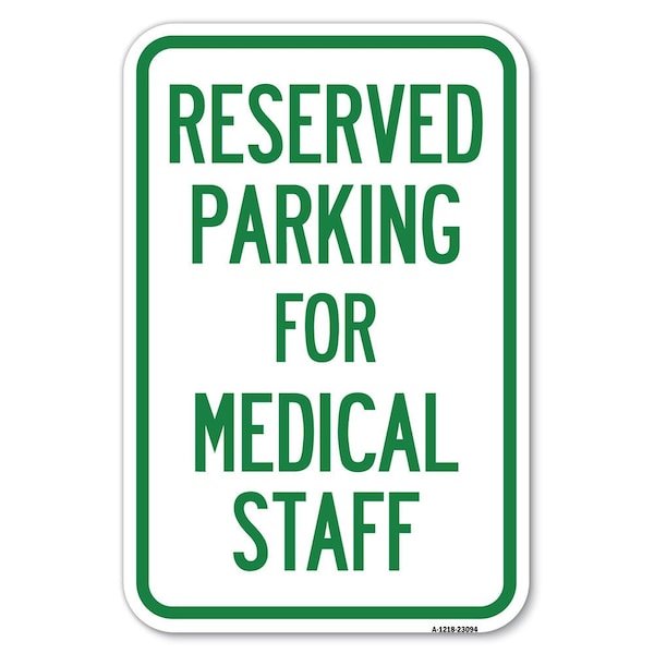 Signmission Reserved Parking for Medical Staff Heavy-Gauge Aluminum Sign, 12" x 18", A-1218-23094 A-1218-23094 - main